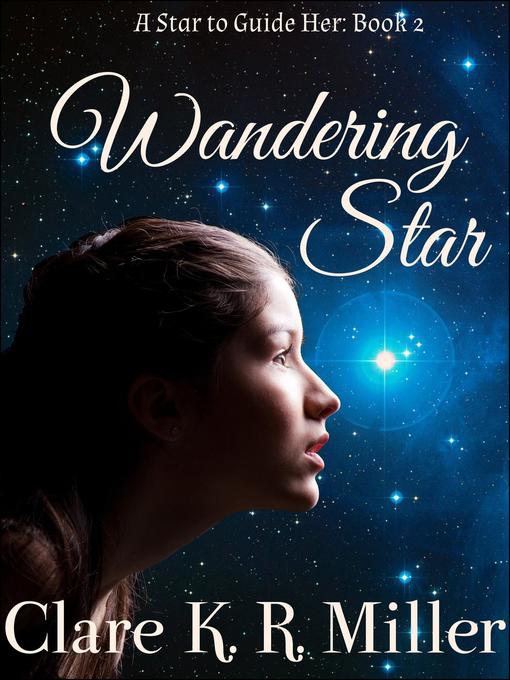 Title details for Wandering Star by Clare K. R. Miller - Available